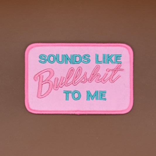 Pop Star Princess Sounds Like Bullshit To Me embroidered patch